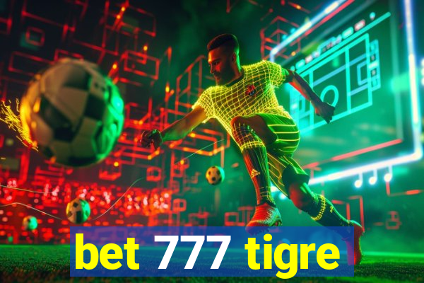 bet 777 tigre